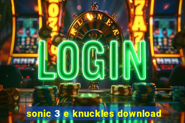 sonic 3 e knuckles download